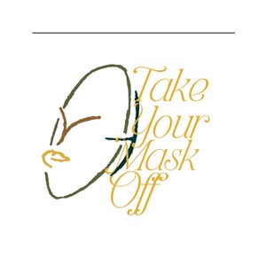 Take Your Mask Off Please
