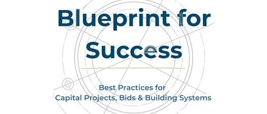 Blueprint for Success: Capital Projects, Bids & Building Systems