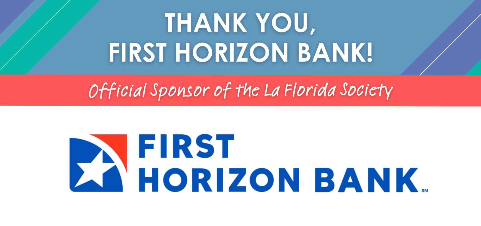 Thank you First Horizon Bank the official sponsor of the La Florida Society