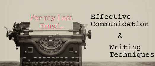 Per My Last Email: Effective Communication & Writing Techniques 