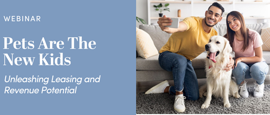 Pets Are the New Kids: Unleashing Leasing & Revenue Potential