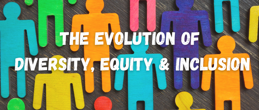 The Evolution of Diversity, Equity & Inclusion- Rescheduled to Dec. 2nd!