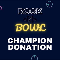 Rock & Bowl Champion Donation