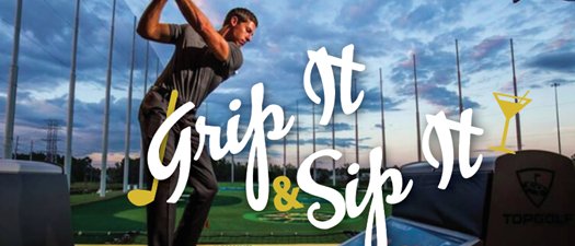 Top Golf:  Grip It & Sip It