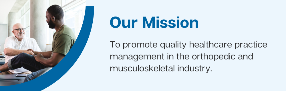 Our Vision: To become the world's authority on the business of orthopedic and musculoskeletal care.