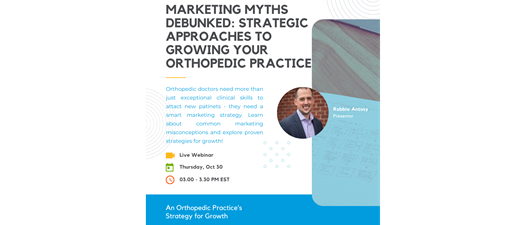 Marketing Myths Debunked: Strategic Approaches to Growing Your Orthopedic Practice