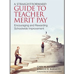 A Straightforward Guide to Teacher Merit Pay. Encouraging and Rewarding Schoolwide Improvement