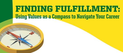 Finding Fulfillment: Using Values as a Compass to Navigate Your Career