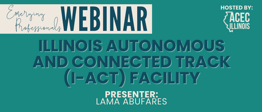 EP Webinar Series: Illinois Autonomous and Connected Track (I-ACT) Facility