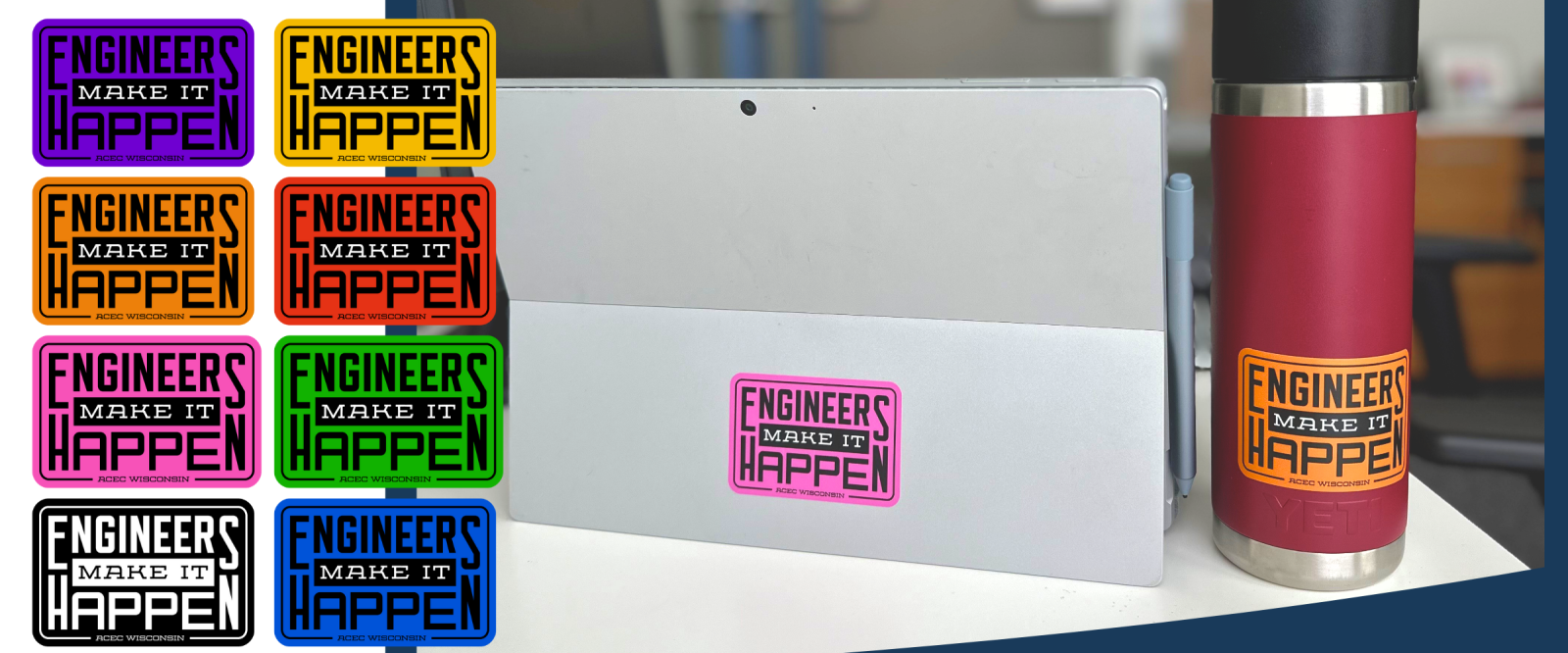 Engineers Make It Happen sticker on a laptop and water bottle.