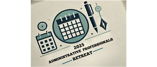 2025 Retreat for Administrative Professionals