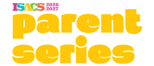 2026-2027 ISACS Parent Series