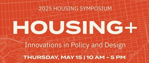 Housing+ Innovations in Policy & Design Symposium
