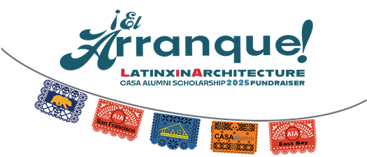 Latinx in Architecture (LiA) Fundraiser: El Arranque!