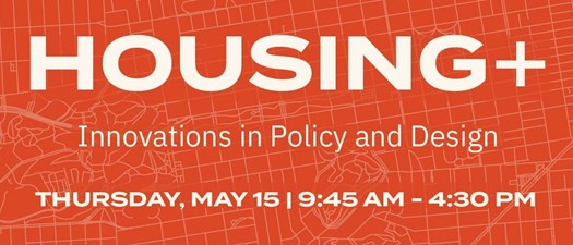 Housing+ Innovations in Policy & Design Symposium