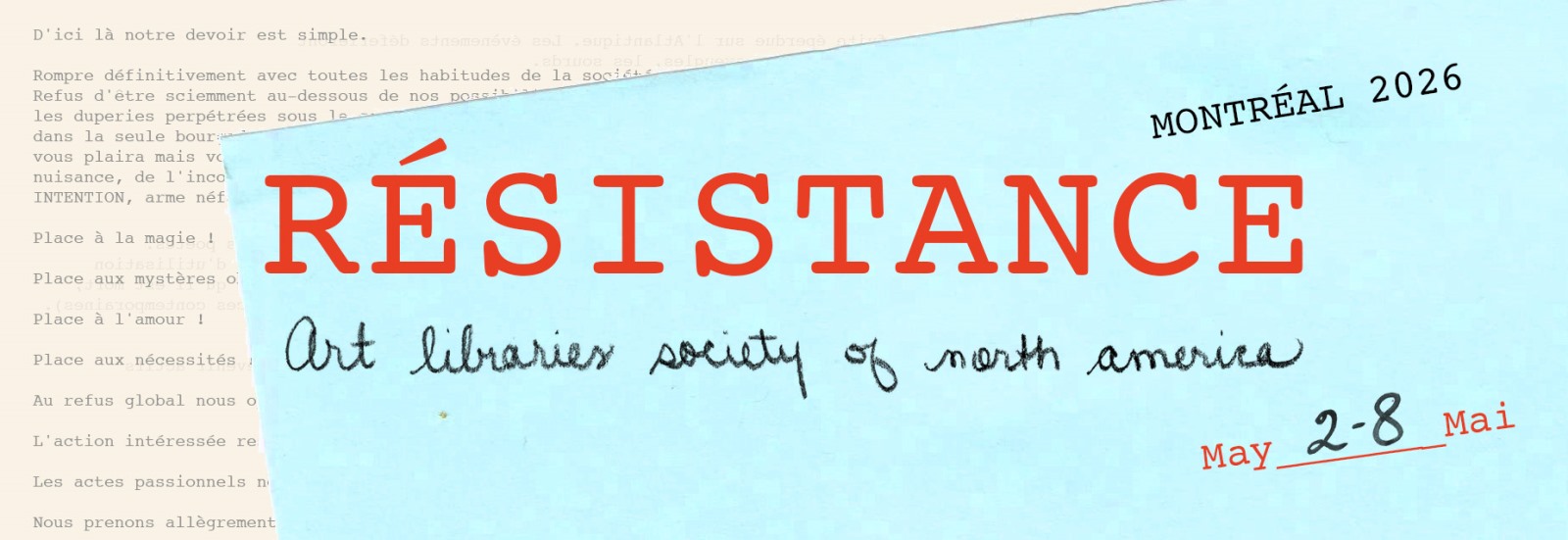 Banner for the ARLIS/NA 54th Annual Conference. The design features a bold red title “RÉSISTANCE” centered on a light blue paper background. Above it, the text “MONTRÉAL 2026” appears in black typewriter-style font. Below, “Art libraries society of north america” is handwritten in cursive black ink. In the bottom right corner, the dates “May 2–8” and “Mai” are written, combining English and French, with “May” and “Mai” in red and the dates in black. A faded background of typed French text appears behind the blue paper, referencing themes of protest or manifestos.