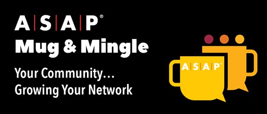 ASAP Mug & Mingle | Your Community…Growing Your Network