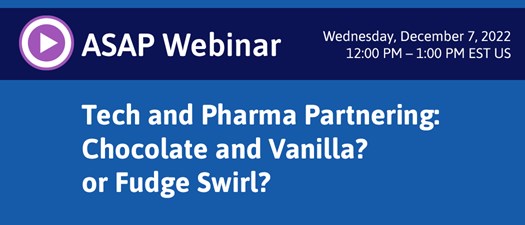 Tech and Pharma Partnering: Chocolate and Vanilla? or Fudge Swirl?