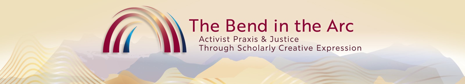 A tan and gold scene of abstract mountains, at the bottom, artistic gold swirls of mountain outlines. The 2025 Annual Conference logo is display with blue and red arcs. Text: The Bend in the Arc: Activist Praxis & Justice Through Scholarly Creative Expression. 