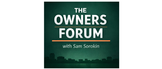 The Owners Forum with Sam Sorokin