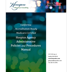 CA Accreditation-Ready Medicare-Certified Hospice Agency Administrative Policies and Procedures