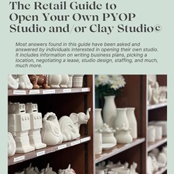 The Retail Guide to Open Your Own PYOP Studio and/or Clay Studio- Digital Version
