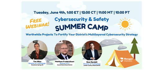 Managed Methods Presents: Summer Projects to Fortify Your District's Multilayered Cybersecurity Strategy