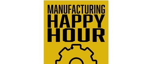 Manufacturing Happy Hour