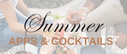 Summer Apps & Cocktails