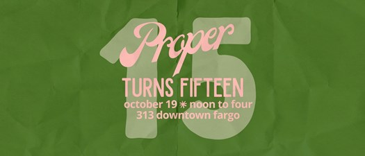 Cheers to 15 Years of Proper!
