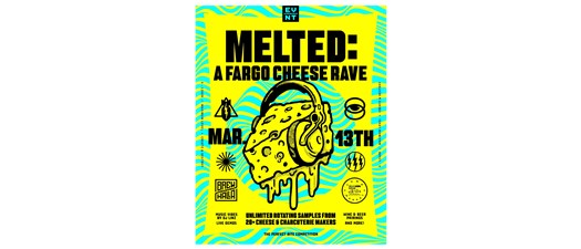 MELTED: A Fargo Cheese Rave