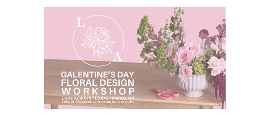 Galentine's Day Floral Design Workshop with Love Always Floral