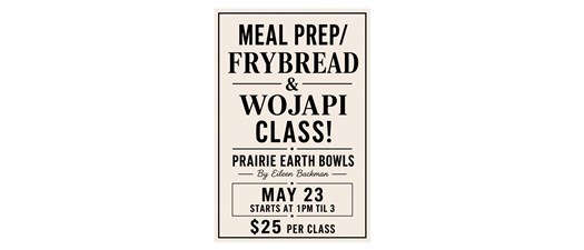  Prairie Earth Bowls, Frybread & Wojapi Workshop with Eileen Backman