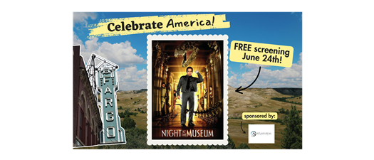 Celebrate America! Free NIGHT AT THE MUSEUM Screening