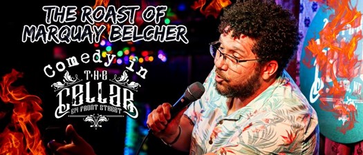 Comedy in the Cellar - Roast of Marquay Belcher