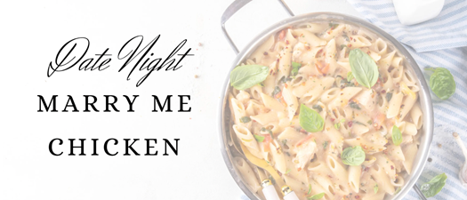 Date Night | Marry Me Chicken