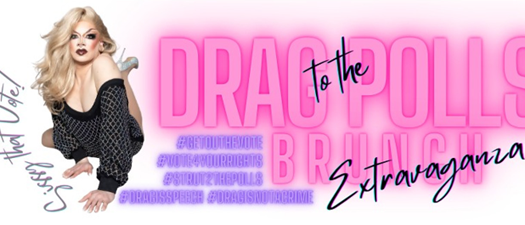Drag to the Polls Brunch Extravaganza