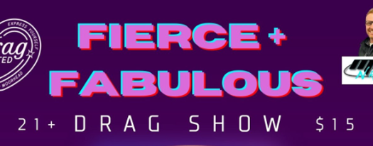 Fierce & Fabulous: Drag Show