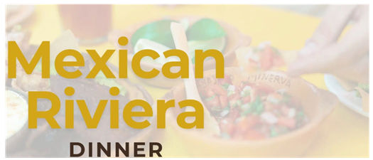 Mexican Riviera Dinner