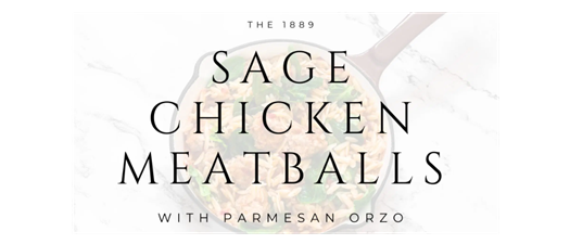 Sage Chicken Meatballs with Parmesan Orzo