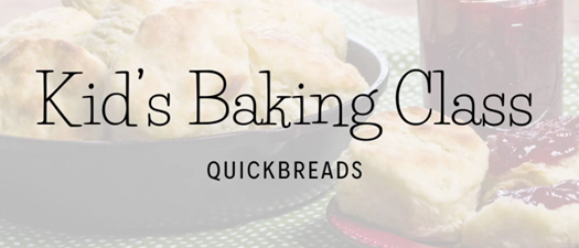 Kid’s Baking Class | Quickbreads 102