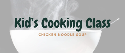 Kids Cooking Class | Classic Chicken Noodle Soup