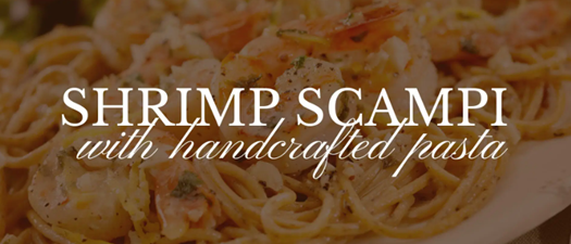 Shrimp Scampi with Handcrafted Pasta