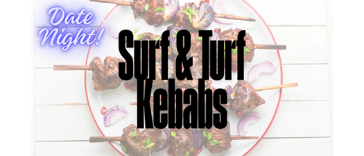 Date Night | Surf & Turf Kebabs