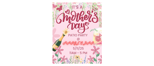 Mother's Day Patio Party!