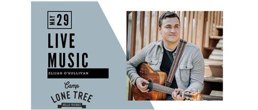Live Music at Camp Lone Tree: Elijah O'Sullivan