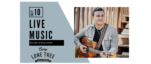 Live Music at Camp Lone Tree: Elijah O'Sullivan