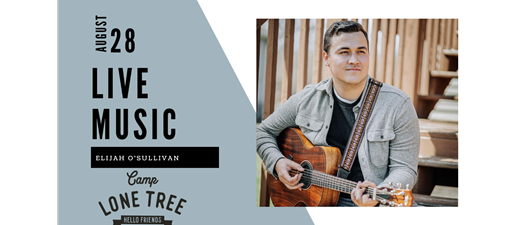 Live Music at Camp Lone Tree: Elijah O'Sullivan