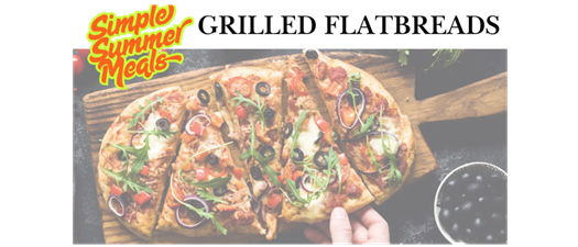 Simple Summer Meals | Grilled Flatbreads
