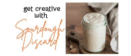 Get Creative with Sourdough Discard